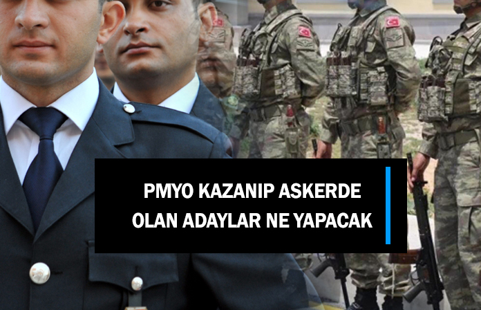 Pmyo sınavını kazanıp askerde olan adayların durumu ne olacak?