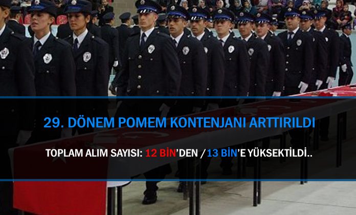 29. dönem pomem alımında kontenjan değişikliği yapıldı. Pomem alım sayısı 12 bin’den 13 bin’e yükseltildi.