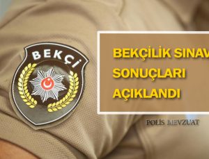 Çarşı ve mahalle bekçiliğine giriş sınavı sonuçları açıklandı. Bekçilik sınavı sonuçları.