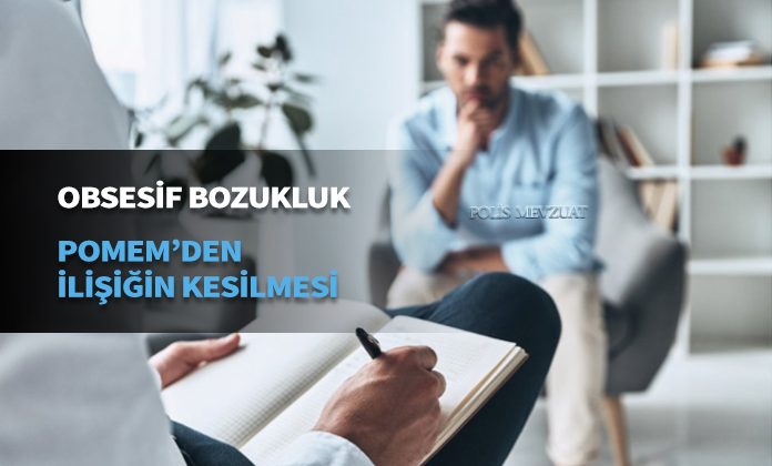 Obsesif kompulsif bozukluk psikiyatrik tanı nedeniyle pomemden ilişiği kesilen adayın kazanılan davası.