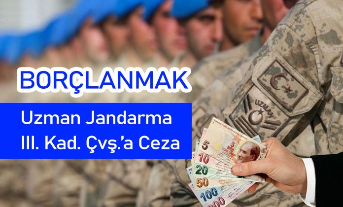 Borçlanıp ödememeyi alışkanlık haline getirmek’ten uzman jandarmaya verilen disiplin cezasının iptalidir.
