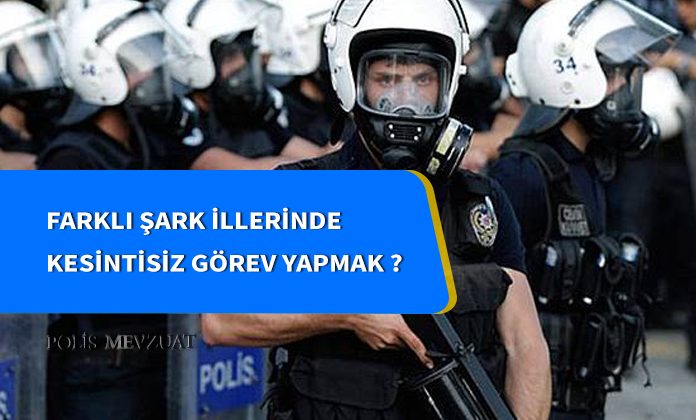 Farklı şark illerinde kesintisiz şark görevi yapan polis ikinci bölge görevini tamamlamış sayılır mı?