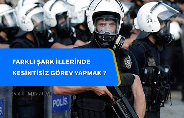 Farklı şark illerinde kesintisiz şark görevi yapan polis ikinci bölge görevini tamamlamış sayılır mı?