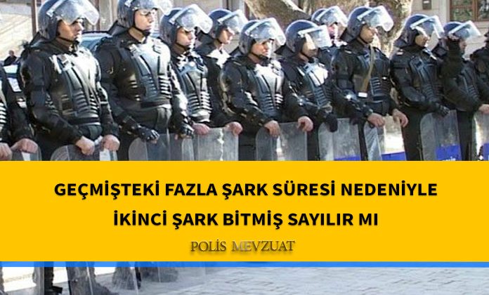 Geçmişte kesintisiz olarak fazla şark yapan polisler ikinci şarkı yapmış sayılacak mı?