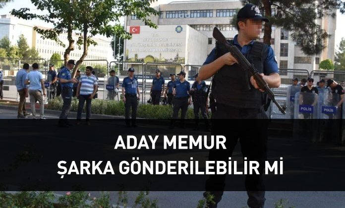 Zorunlu hizmet süresini doldurmadan şarka atama yapılabilir mi? Aday memurun şarka gönderilmesi.