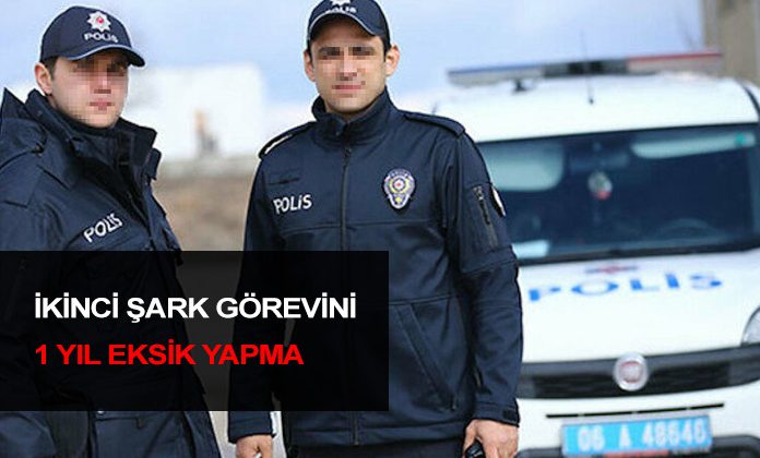 İkinci şarkta 1 yıl eksik görev yapan polis ikinci şark hizmetini tamamlamış sayılır.