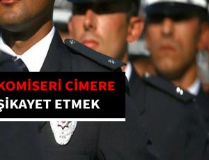 Komiseri cimere şikayet eden polis memuruna amir ve üstlerini haksız şikayetten verilen ceza.