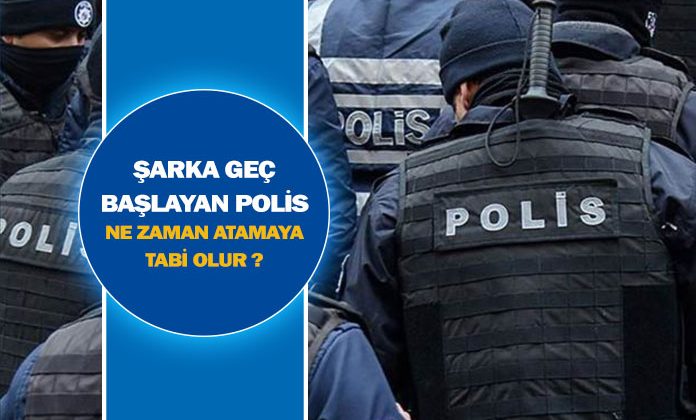 Şark görevine geç başlayan polis genel atamaya tabi olabilir mi? Ne zaman şark görevini bitirmiş sayılır?