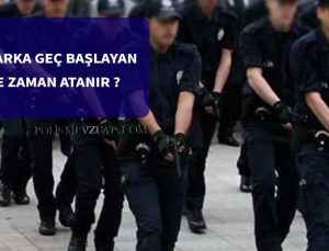 Şarka geç başlayan ve zorunlu hizmet süresini 15 ekimden sonra tamamlayan polis ne zaman genel atamaya tabi olur.