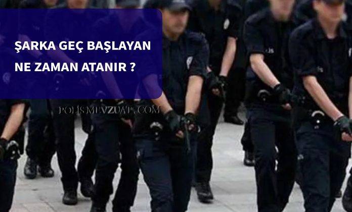 Şarka geç başlayan ve zorunlu hizmet süresini 15 ekimden sonra tamamlayan polis ne zaman genel atamaya tabi olur.