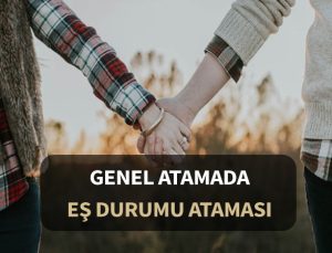 Genel atamada polisin eşinin yanına ataması. Genel atama, Eş ataması.