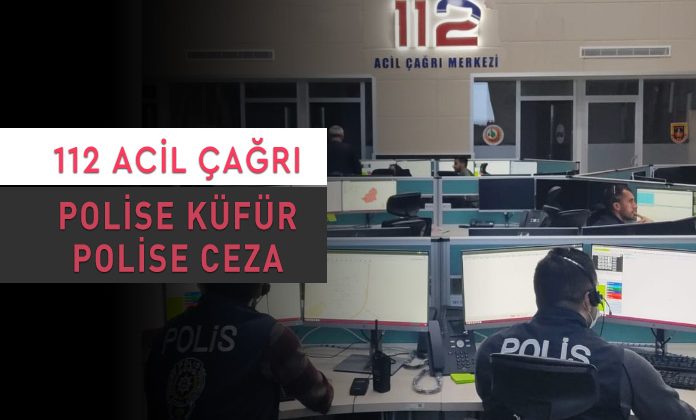 112 acil çağrı merkezinde görevli polise görevi savsaklamaktan verilen ceza.