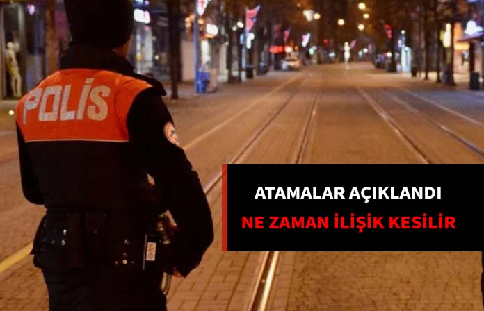 Genel atamada ataması çıkan polis ne zaman ilişik keser. En geç ne zaman ilişik kesilir?