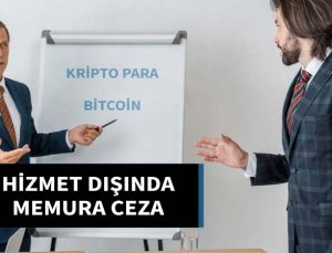 Kripto para bitcoin nedeniyle Hizmet dışında resmi sıfatının gerektirdiği saygınlığı sarsmaktan memura ceza