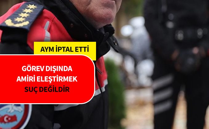 Görev dışında amiri eleştirmek artık suç değil. Anayasa Mahkemesi İPTAL etti.