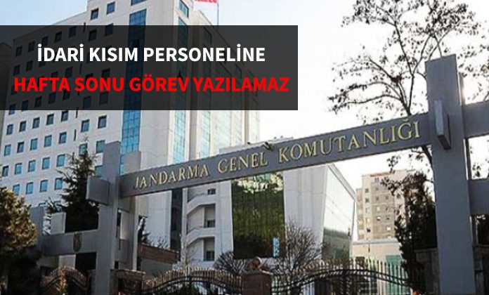 İdari kısımda çalışan personele hafta sonu görev yazılamaz.