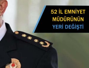 52 il emniyet müdürü değişti. Karar resmi gazetede yayımlandı.