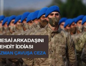 Mesai arkadaşına onur kırıcı söz söylemek ve tehdit etmekten uzman çavuşa verilen cezanın iptali.