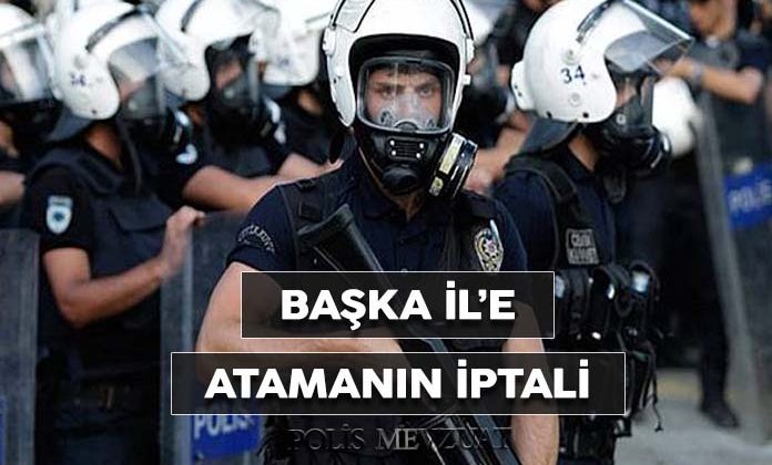 Otuz dördüncü maddeden başka ile yapılan atamanın iptali. Polis sürgün ataması.