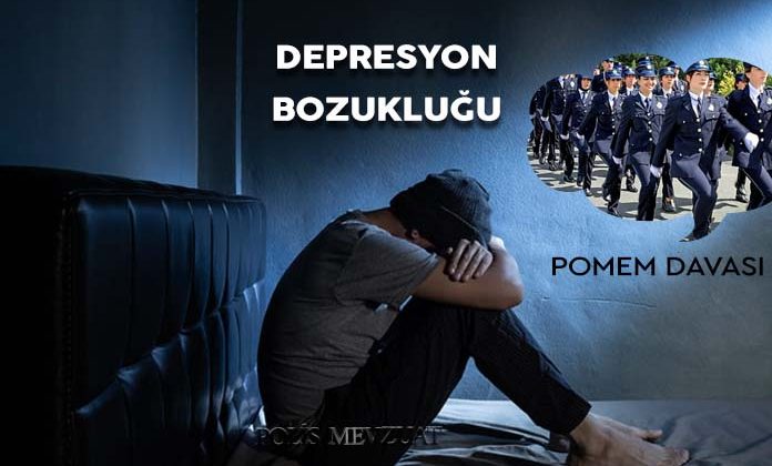 Depresyon bozukluğu pomem ilişik kesilen adayın davası.