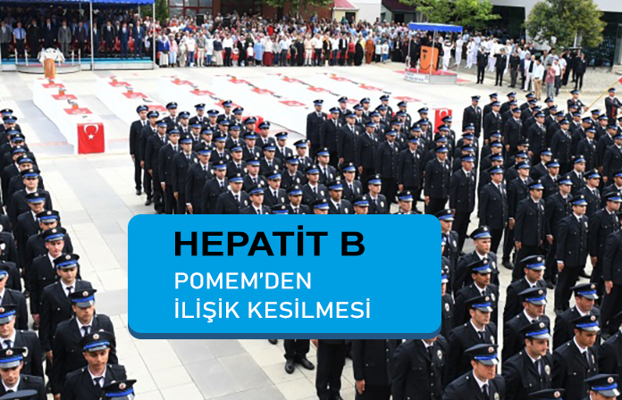 Hepatit b enfeksiyonu nedeniyle pomemden ilişik kesilmesi. Hepatit b polisliğe engel mi.