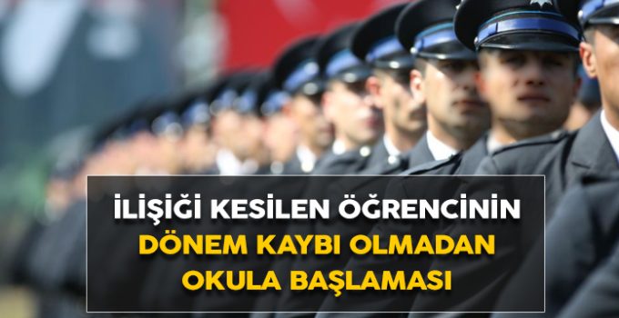 Polis okulundan ilişiği kesilen ve dava ile dönen öğrencinin dönem kaybı olmaması için aynı döneme planlamasının yapılması. Bölge İdare Mahkemesi kararı.