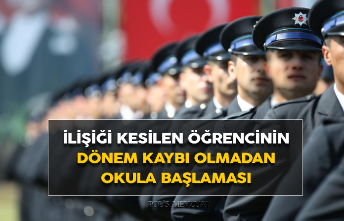 Polis okulundan ilişiği kesilen ve dava ile dönen öğrencinin dönem kaybı olmaması için aynı döneme planlamasının yapılması. Bölge İdare Mahkemesi kararı.