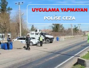 Uygulama yapmayan polise ceza. Uygulama noktasında oturan polise ceza.