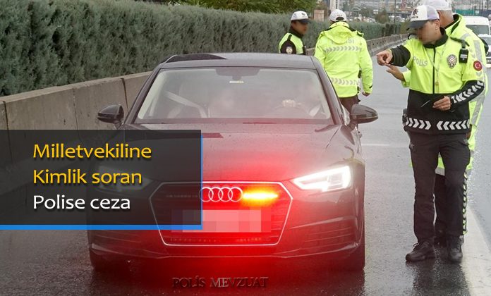 Milletvekiliyle tartışan, milletvekiline kimlik soran polise verilen cezanın iptali. Milletvekili aracını durdurmak.