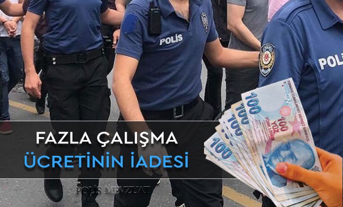 Polise fazla çalışma ücretinin verilmesi. Meslekten çıkarılan polise fazla çalışma ücreti.