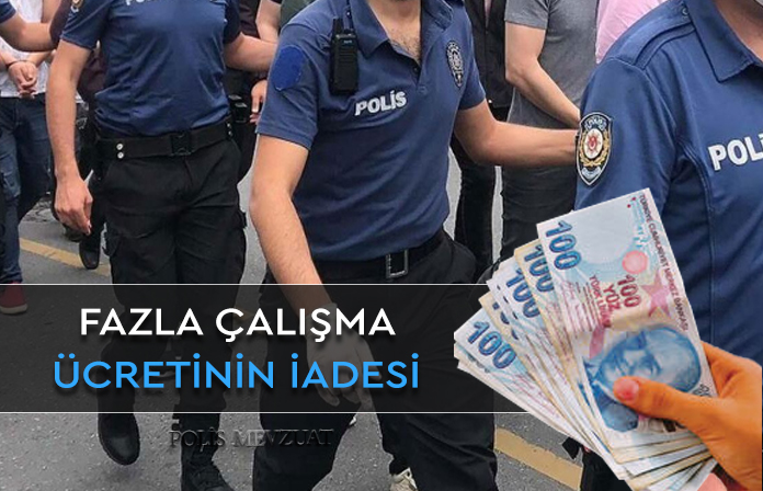 Polise fazla çalışma ücretinin verilmesi. Meslekten çıkarılan polise fazla çalışma ücreti.