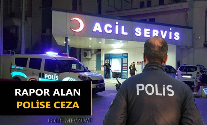 Amire bilgi vermeden rapor alan polise verilen cezanın iptalidir. Amirin izni olmadan rapor almak.