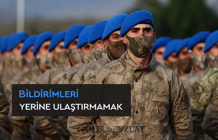 Bildirimleri süresi içinde yerine ulaştırmamak’tan jandarma uzman çavuşa verilen ceza.