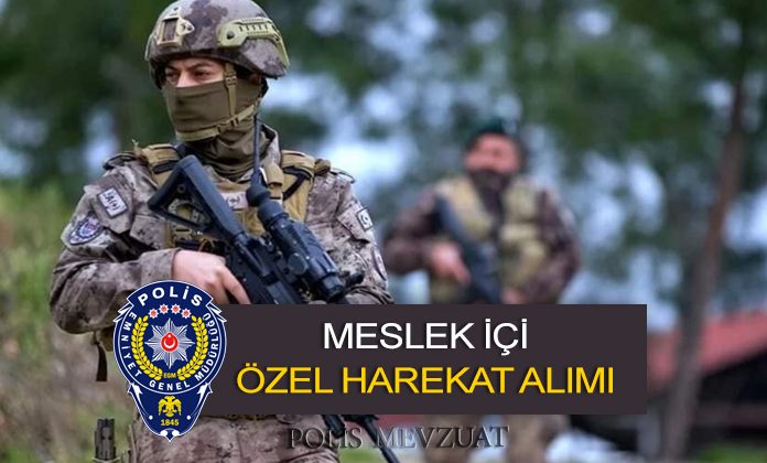 Özel harekat kursu ile meslek içi özel harekat şubesine personel alınacak.