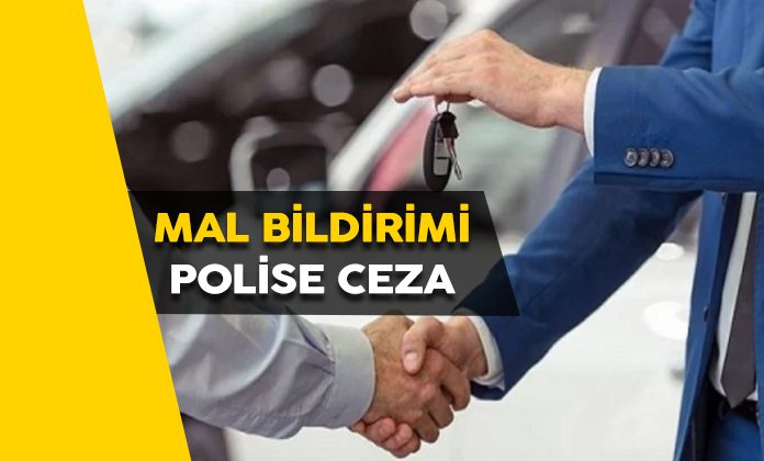 Zamanında mal bildiriminde bulunmayan polise verilen cezanın iptali.