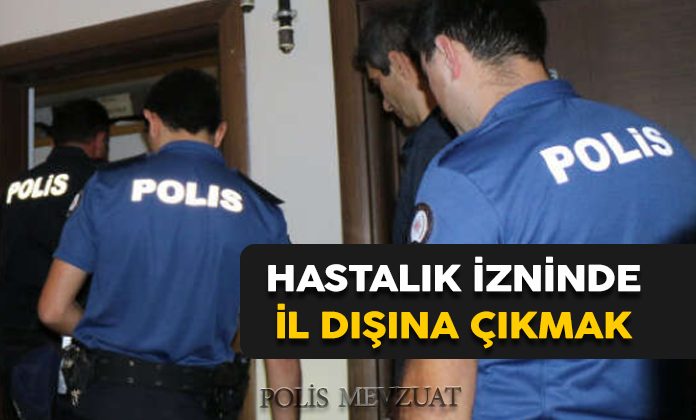 Rapor alıp il dışına çıkan polise verilen cezanın iptalidir. Raporluyken il dışına çıkmak.