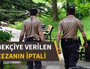 Çalışma saatlerinin düzeltilmesini isteyen bekçiye verilen cezanın iptalidir.