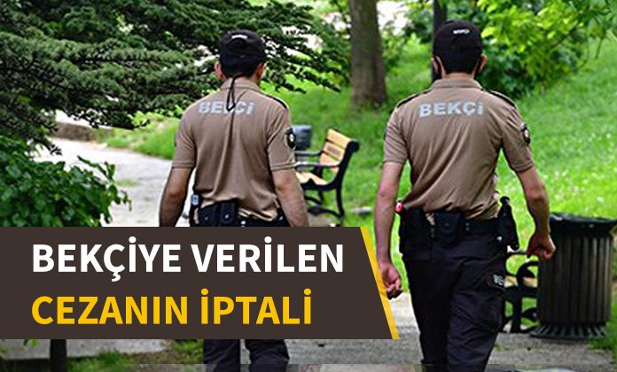 Çalışma saatlerinin düzeltilmesini isteyen bekçiye verilen cezanın iptalidir.