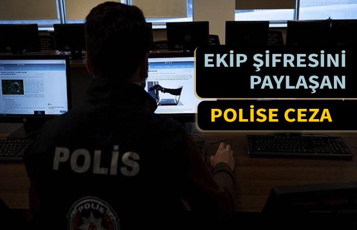 Ekip şifresini paylaşan polise verilen cezanın iptalidir. Bölge İdare Mahkemesi Kararı.