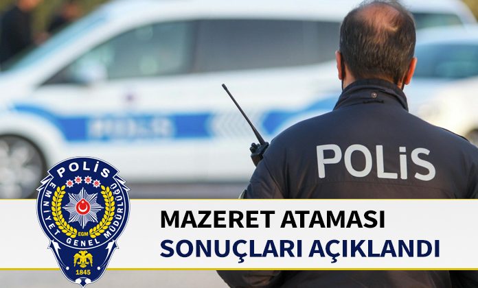 2025 yılı şubat ayı emniyet mazeret ataması sonuçları açıklandı.