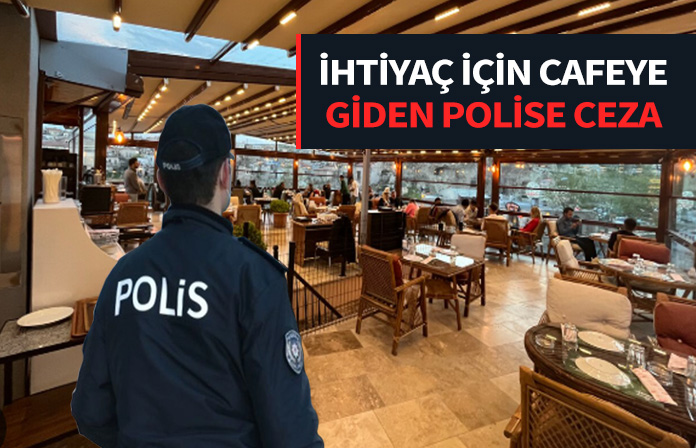 İhtiyaca giden polise resmi kıyafet ile kahvehane, kıraathane, lokal, kulüp ve benzeri yerlerde oturmak’tan ceza.
