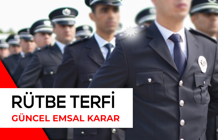 Komiserin rütbe terfi etmesine dair 2025 yılı güncel rütbe terfi davası. Rütbe terfi güncel emsal kararı.