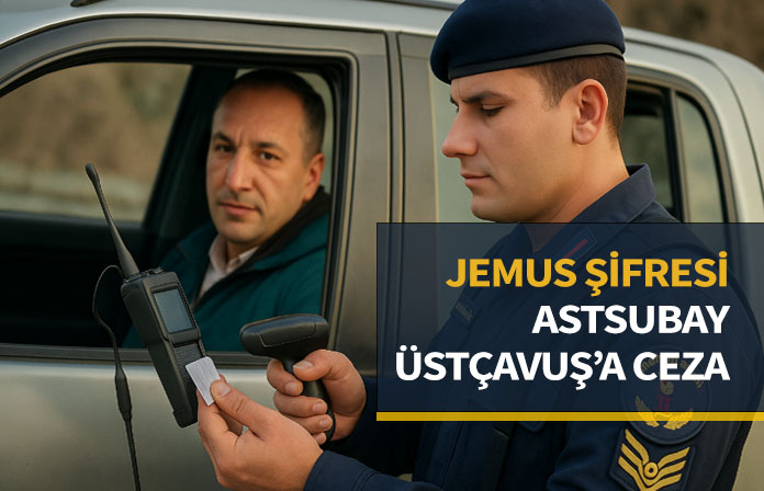 JEMUS sorgulama şifresini mesai arkadaşına veren  astsubay kıdemli üstçavuş’a verilen cezanın iptali.