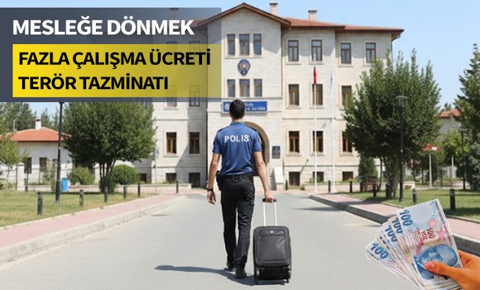 Mesleğe dönen polis memuruna terör tazminatı ve fazla çalışma ücretinin iadesi davası. Aday memur.