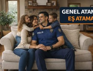 Genel atamada polisin eş ataması. Eşinin olduğu ile atama.