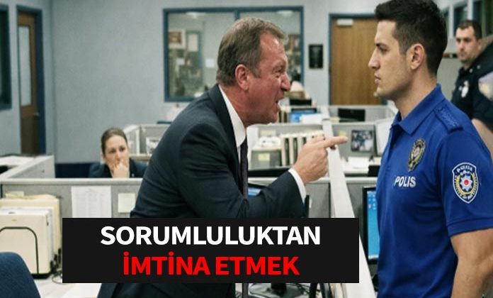 Kendisine tevdi edilmiş görevlerin gerektirdiği sorumluluğu üstlenmekten imtina etmek cezası.