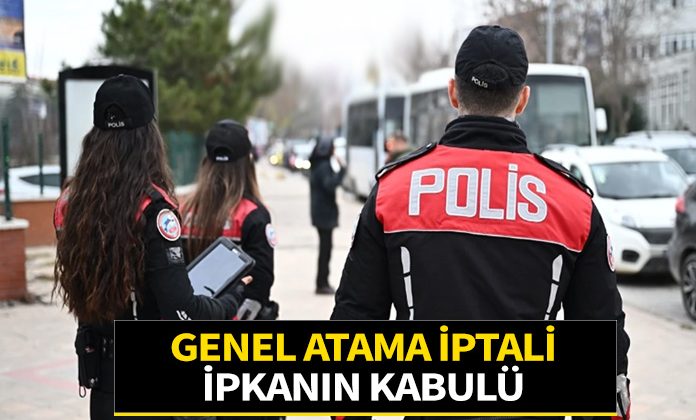 Polisin genel atamasının iptali ile İPKAnın kabul edilmesine dair emsal karar.