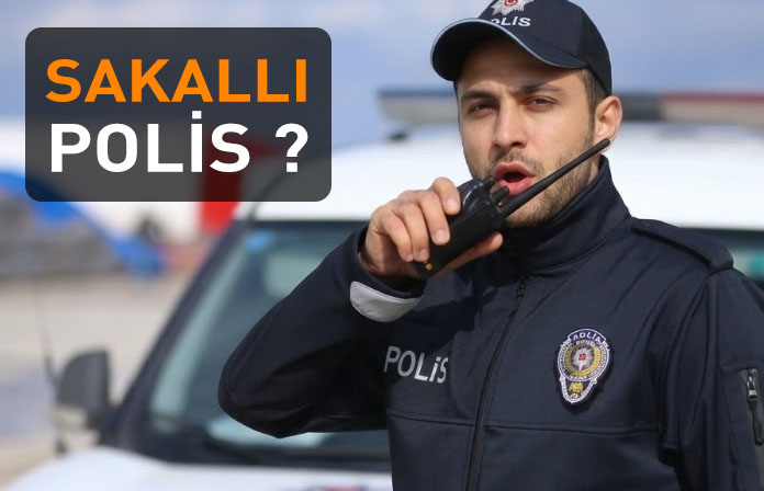 Polisler kısa sakal bırakabilir mi?