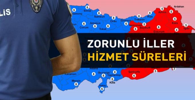 Polisin zorunlu il hizmet süresi. Polislerin illere göre zorunlu hizmet süreleri.