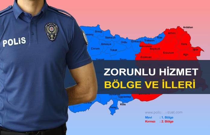 Polislerin zorunlu hizmet illeri ve zorunlu hizmet bölgeleri